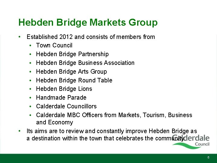 Hebden Bridge Markets Group • Established 2012 and consists of members from • Town