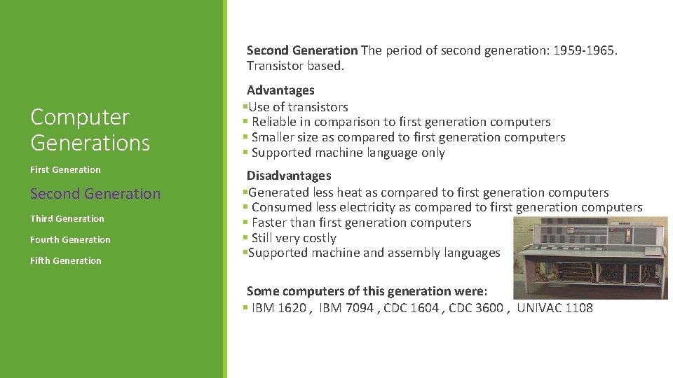 Second Generation The period of second generation: 1959 -1965. Transistor based. Computer Generations First