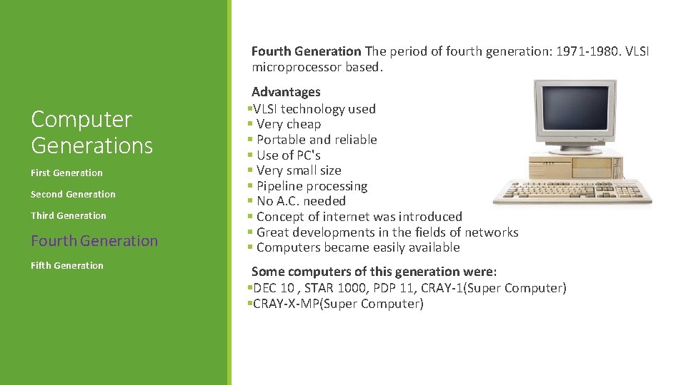 Fourth Generation The period of fourth generation: 1971 -1980. VLSI microprocessor based. Computer Generations