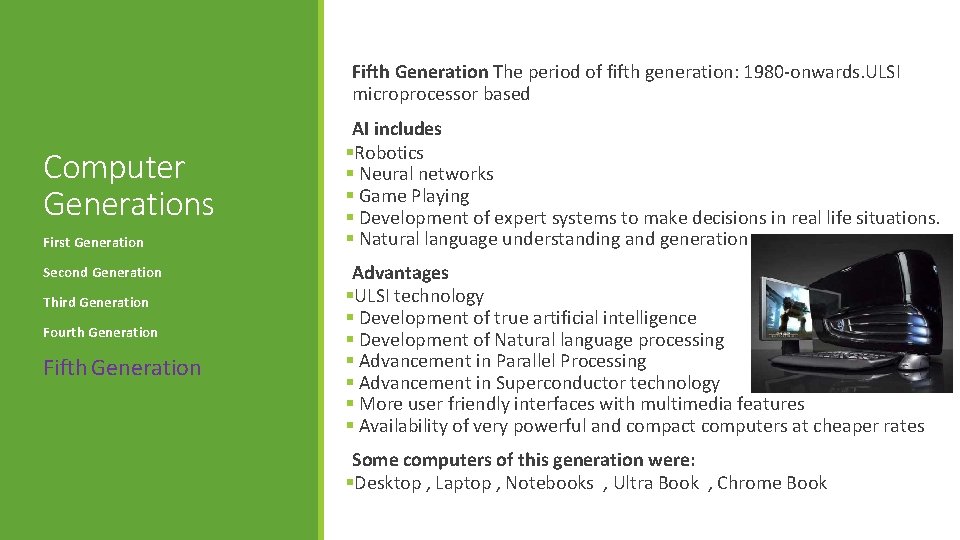 Fifth Generation The period of fifth generation: 1980 -onwards. ULSI microprocessor based Computer Generations