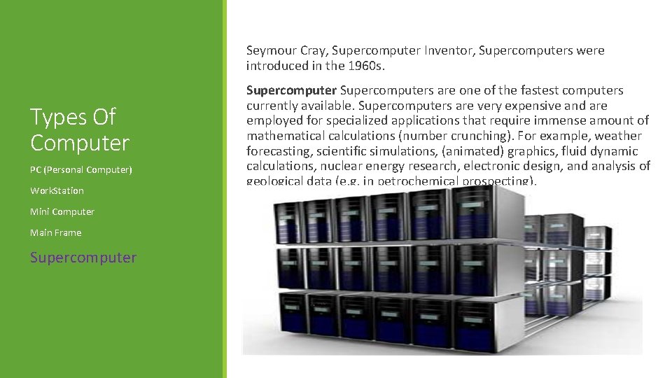 Seymour Cray, Supercomputer Inventor, Supercomputers were introduced in the 1960 s. Types Of Computer
