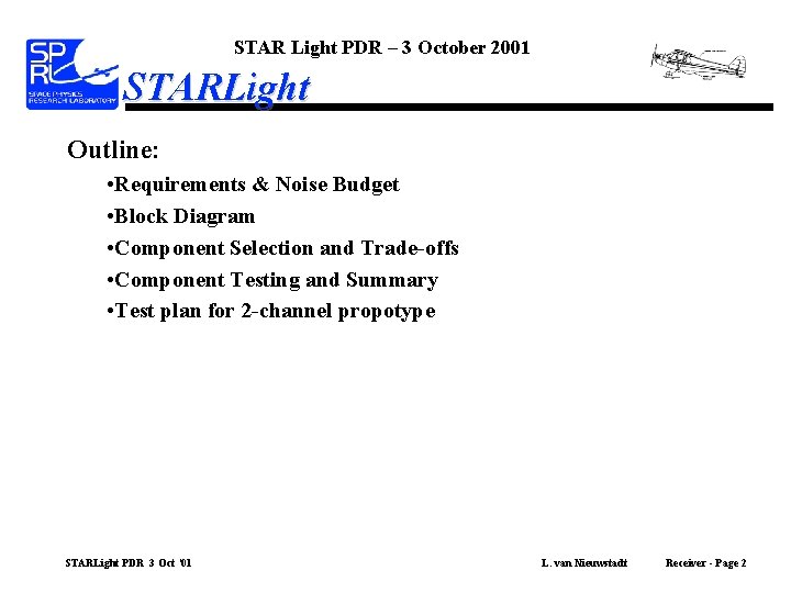 STAR Light PDR – 3 October 2001 STARLight Outline: • Requirements & Noise Budget