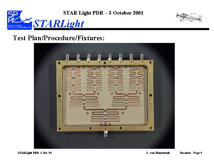 STAR Light PDR – 3 October 2001 STARLight Test Plan/Procedure/Fixtures: STARLight PDR 3 Oct