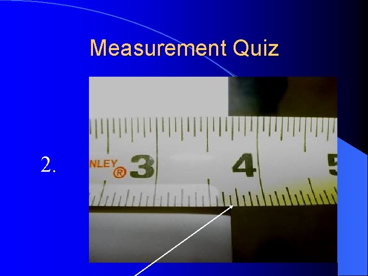 Measurement Quiz 2. 