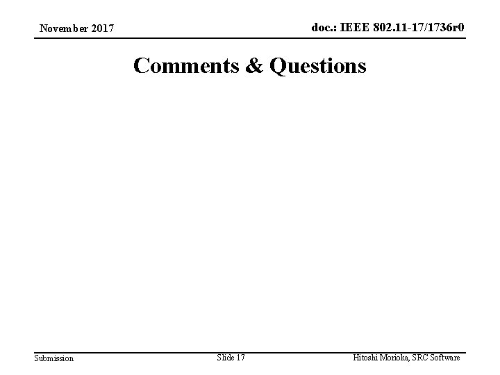 doc. : IEEE 802. 11 -17/1736 r 0 November 2017 Comments & Questions Submission