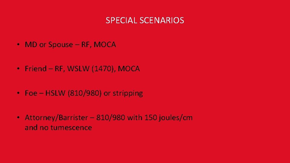 SPECIAL SCENARIOS • MD or Spouse – RF, MOCA • Friend – RF, WSLW