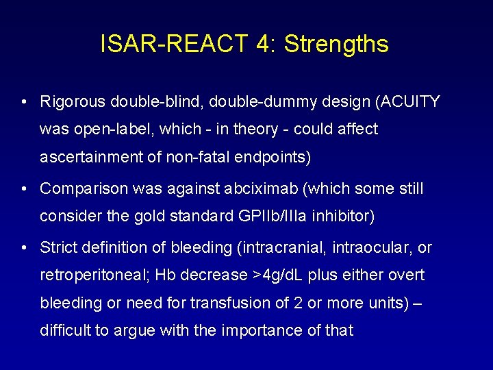 ISAR-REACT 4: Strengths • Rigorous double-blind, double-dummy design (ACUITY was open-label, which - in