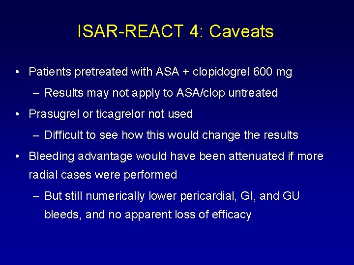 ISAR-REACT 4: Caveats • Patients pretreated with ASA + clopidogrel 600 mg – Results