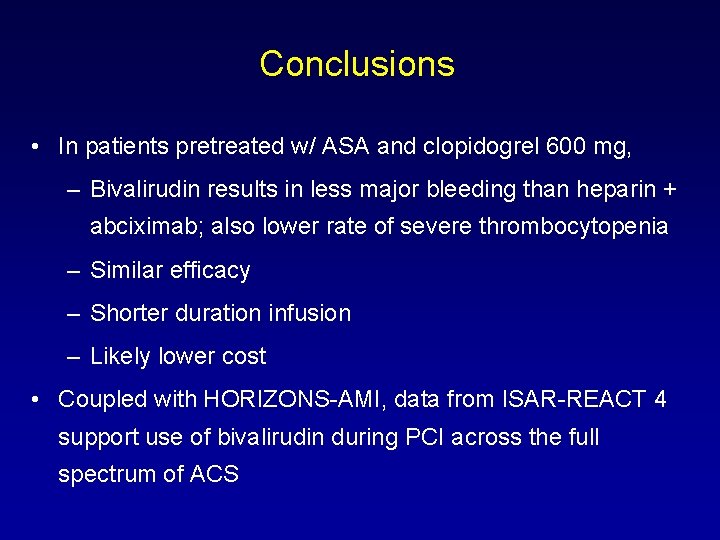 Conclusions • In patients pretreated w/ ASA and clopidogrel 600 mg, – Bivalirudin results