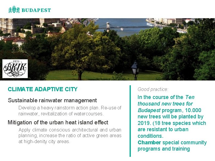 CLIMATE ADAPTIVE CITY Sustainable rainwater management Develop a heavy rainstorm action plan. Re-use of