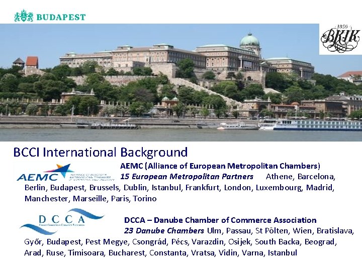 BCCI International Background AEMC (Alliance of European Metropolitan Chambers) 15 European Metropolitan Partners Athene,