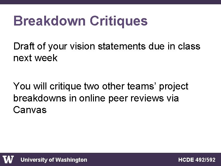 Breakdown Critiques Draft of your vision statements due in class next week You will