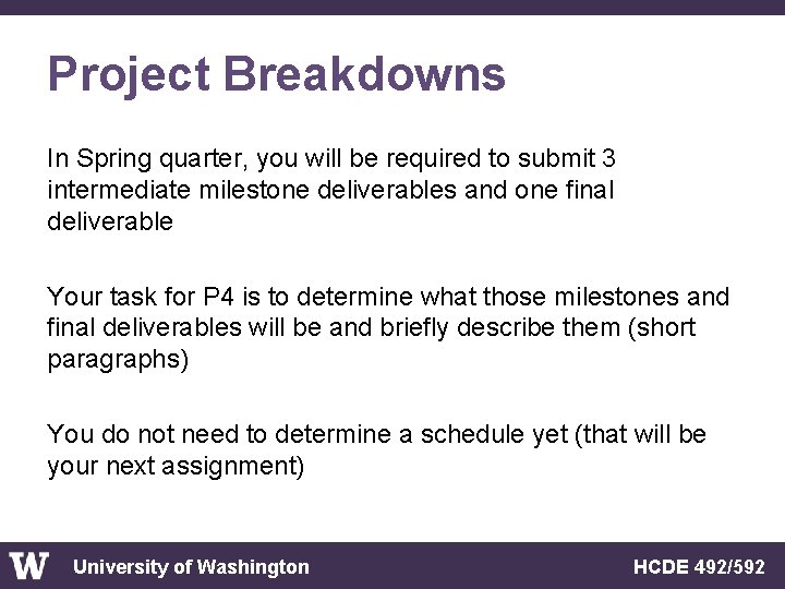 Project Breakdowns In Spring quarter, you will be required to submit 3 intermediate milestone