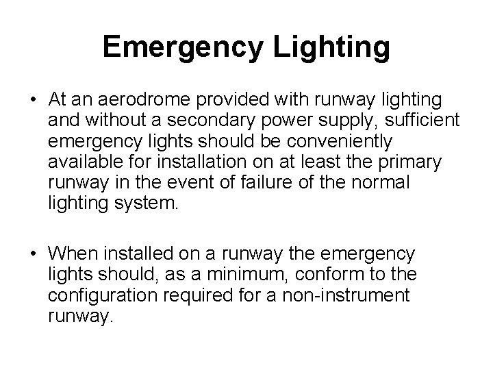 Emergency Lighting • At an aerodrome provided with runway lighting and without a secondary