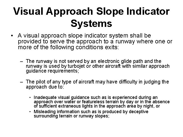 Visual Approach Slope Indicator Systems • A visual approach slope indicator system shall be