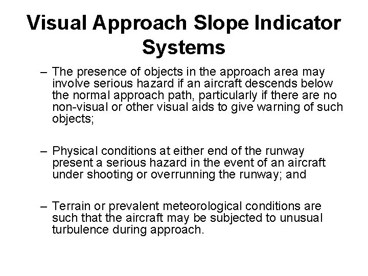 Visual Approach Slope Indicator Systems – The presence of objects in the approach area