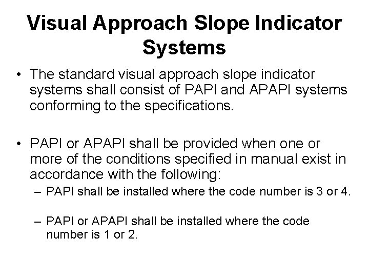Visual Approach Slope Indicator Systems • The standard visual approach slope indicator systems shall