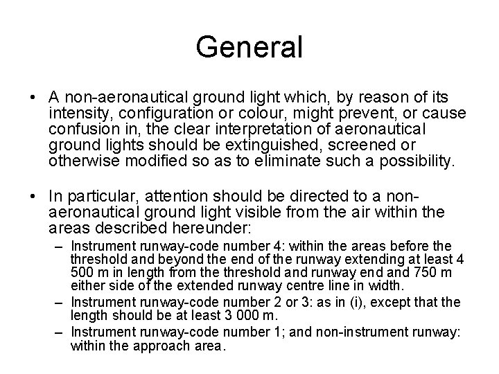 General • A non-aeronautical ground light which, by reason of its intensity, configuration or