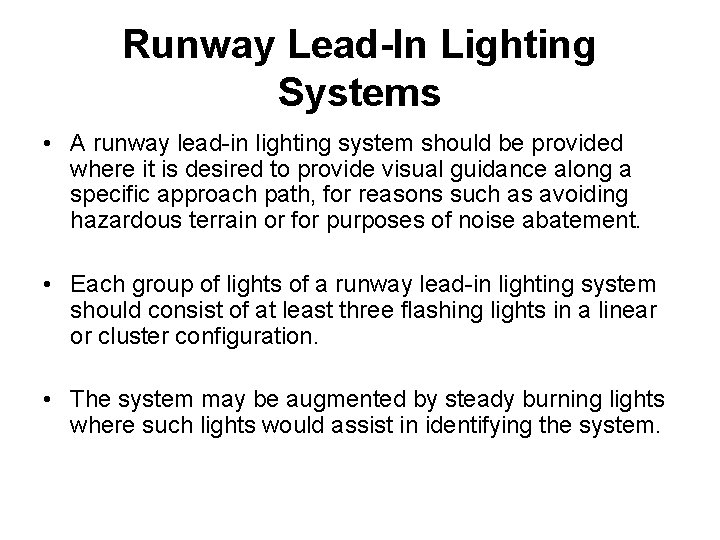 Runway Lead-In Lighting Systems • A runway lead-in lighting system should be provided where