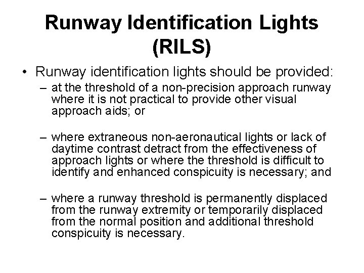 Runway Identification Lights (RILS) • Runway identification lights should be provided: – at the