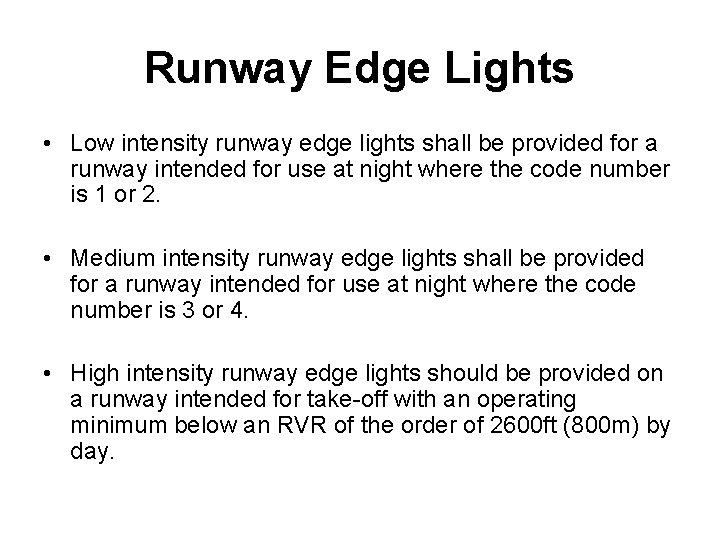 Runway Edge Lights • Low intensity runway edge lights shall be provided for a