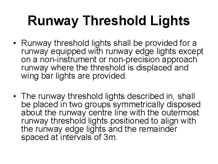 Runway Threshold Lights • Runway threshold lights shall be provided for a runway equipped