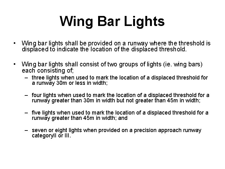 Wing Bar Lights • Wing bar lights shall be provided on a runway where