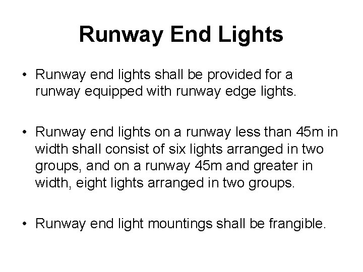 Runway End Lights • Runway end lights shall be provided for a runway equipped