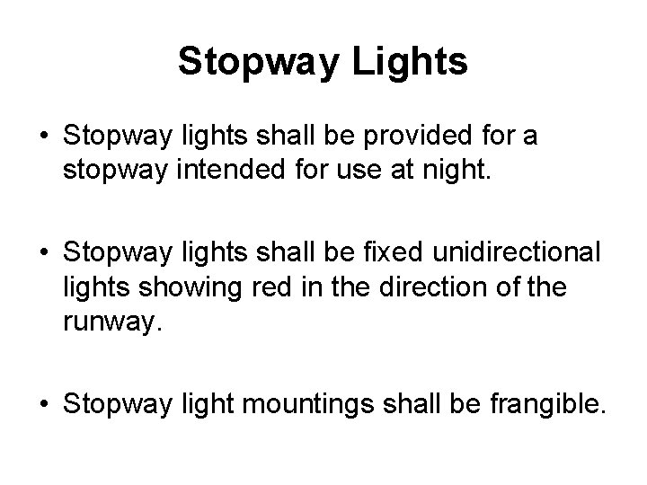 Stopway Lights • Stopway lights shall be provided for a stopway intended for use