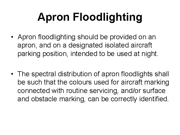 Apron Floodlighting • Apron floodlighting should be provided on an apron, and on a