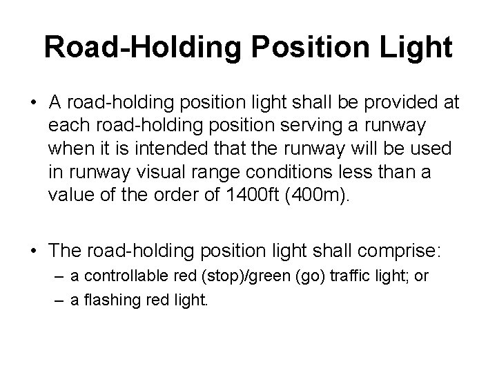 Road-Holding Position Light • A road-holding position light shall be provided at each road-holding