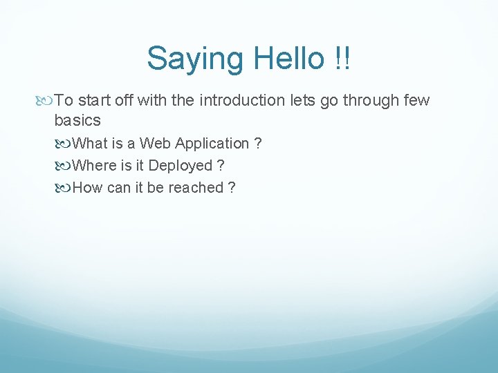 Saying Hello !! To start off with the introduction lets go through few basics
