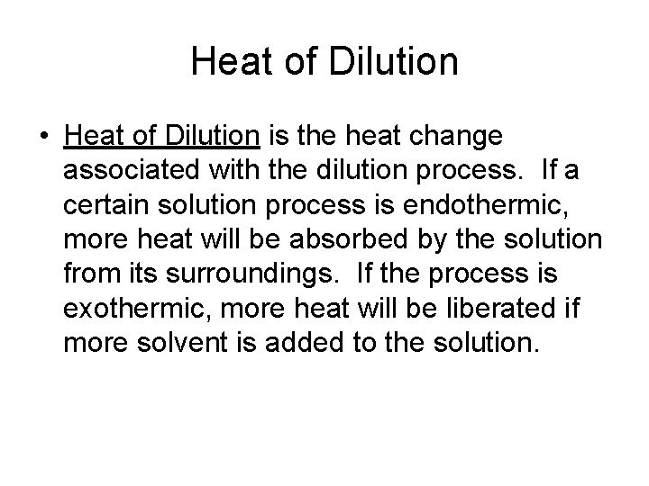 Heat of Dilution • Heat of Dilution is the heat change associated with the