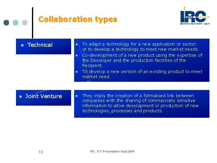 Collaboration types l Technical l l Joint Venture 10 l To adapt a technology
