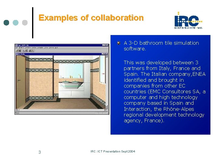 Examples of collaboration A 3 -D bathroom tile simulation software. This was developed between