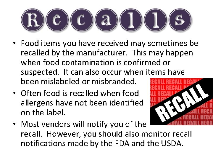  • Food items you have received may sometimes be recalled by the manufacturer.