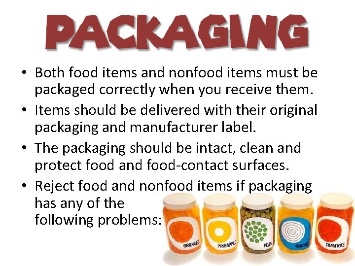  • Both food items and nonfood items must be packaged correctly when you