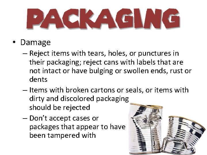  • Damage – Reject items with tears, holes, or punctures in their packaging;