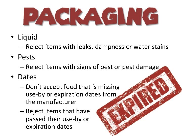  • Liquid – Reject items with leaks, dampness or water stains • Pests
