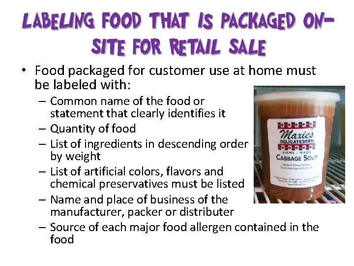  • Food packaged for customer use at home must be labeled with: –