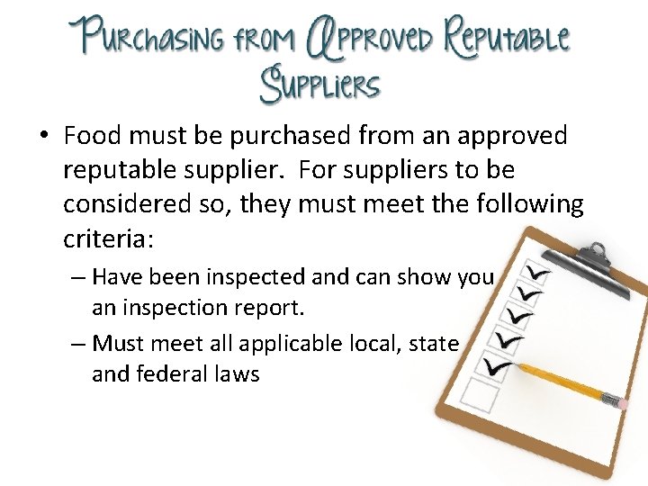  • Food must be purchased from an approved reputable supplier. For suppliers to