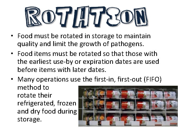  • Food must be rotated in storage to maintain quality and limit the