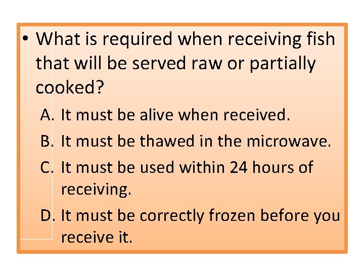  • What is required when receiving fish that will be served raw or