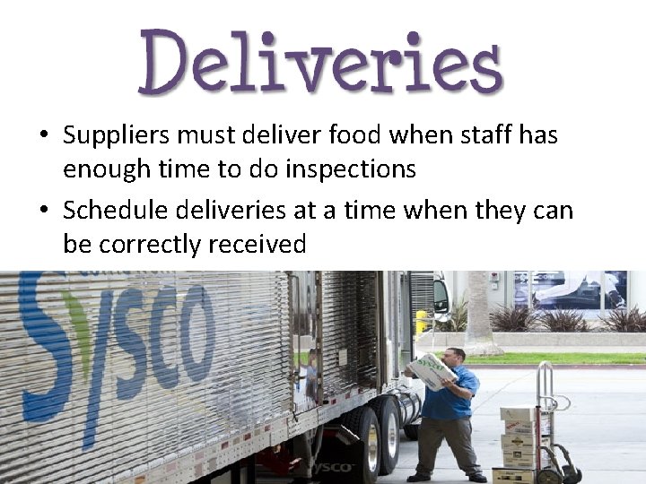  • Suppliers must deliver food when staff has enough time to do inspections