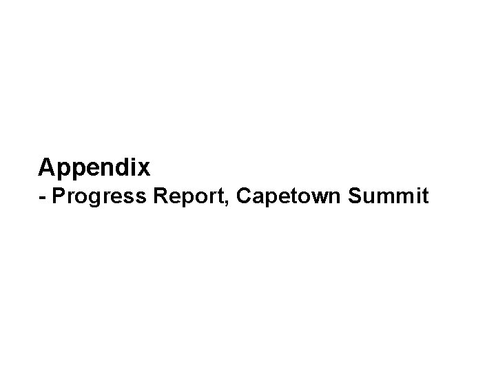 Appendix - Progress Report, Capetown Summit 