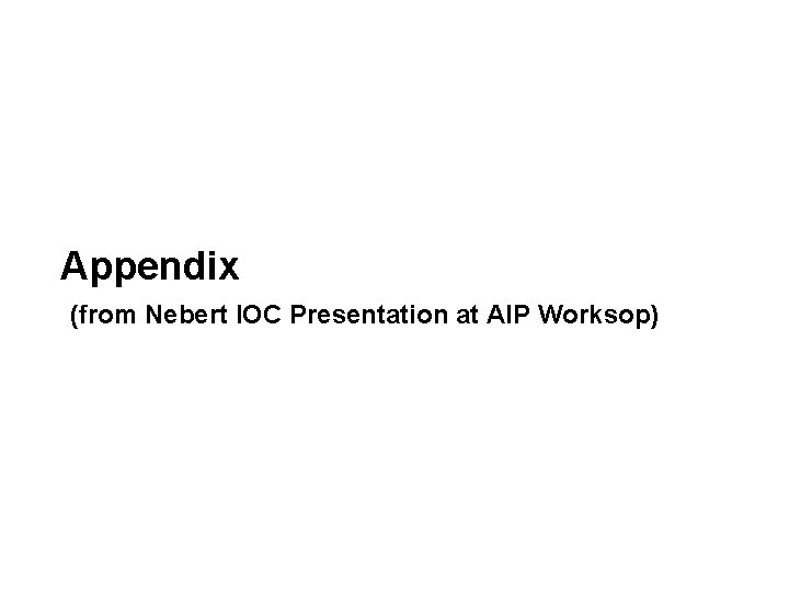 Appendix (from Nebert IOC Presentation at AIP Worksop) 