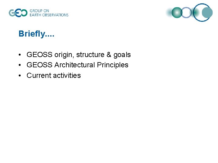 Briefly. . • GEOSS origin, structure & goals • GEOSS Architectural Principles • Current