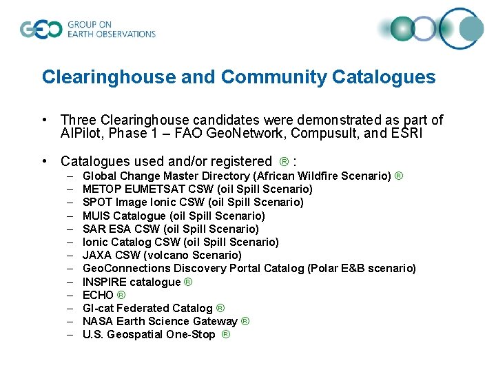 Clearinghouse and Community Catalogues • Three Clearinghouse candidates were demonstrated as part of AIPilot,