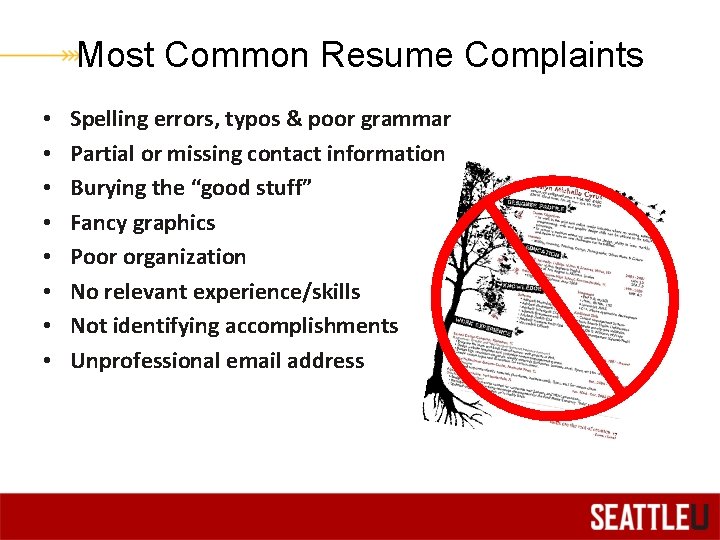 Most Common Resume Complaints • • Spelling errors, typos & poor grammar Partial or