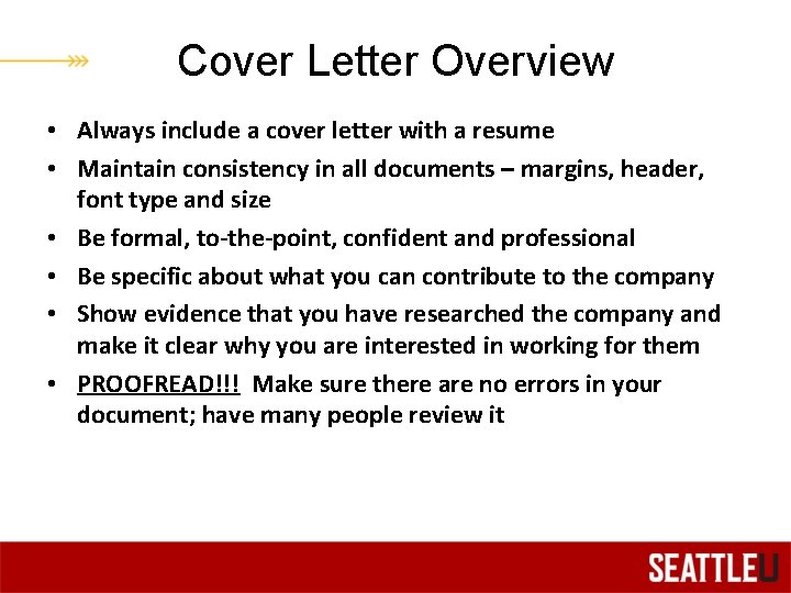 Cover Letter Overview • Always include a cover letter with a resume • Maintain